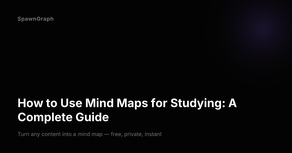 How to Use Mind Maps for Studying: A Complete Guide | SpawnGraph